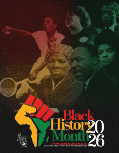 Collage of respected and well-known African American and Blacks who are heroes with the words Black History Month 2026 with the LU logo and BHM slogan