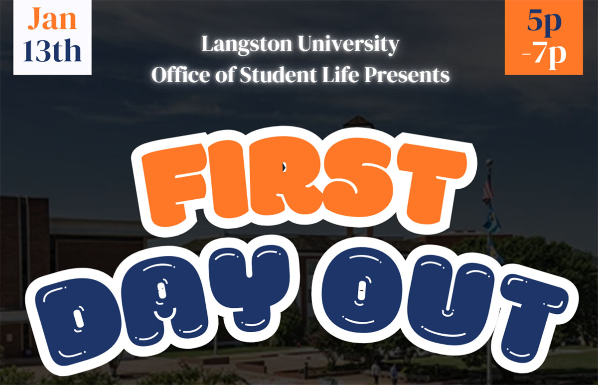 Flier with the words "Langston University Office of Student Life Presents FIRST DAY OUT"